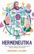 Hermeneutika: Teori Interpretasi dalam Pemikiran Schleiermacher, Dilthey, Heidegger dan Gadamer