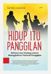 Hidup Itu Panggilan: Refleksi dan Strategi dalam Menggiatkan Pastoral Panggilan