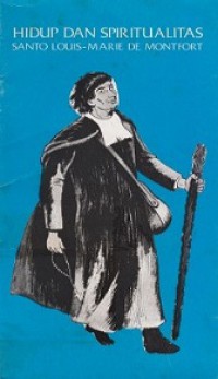 Hidup dan Spiritualitas Santo Louis Marie de Montfort [Judul asli: Light, Wind and Water the Life and Spirituality of Saint Louis de Montfort]