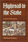 Highroad to the Stake: A Tale of Witchcraft