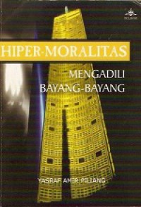 Hiper-Moralitas: Mengadili Bayang-bayang