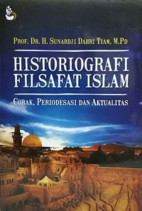 Historiografi Filsafat Islam: Corak, Periodesasi dan Aktualitas