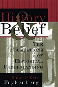 History and Belief: The Foundations of Historical Understanding