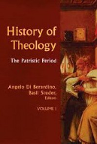 History of Theology: The Patristic Period (Vol.I)