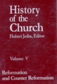 History of the Church (Vol.V): Reformation and Counter Reformation