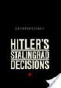 Hitler's Stalingrad Decisions