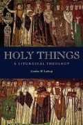 Holy Things: A Liturgical Theology