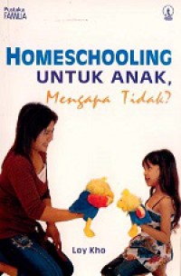 Homeschooling Untuk Anak, Mengapa Tidak?