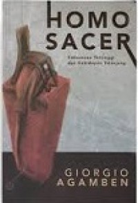 Homo Sacer: Kekuasaan Tertinggi dan Kehidupan Telanjang [Judul asli: Sovereign Power and Bare Life]