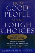 How Good People Make Tough Choices: Resolving the Dilemmas of Ethical Living