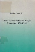 How Inscrutable His Ways! Memoirs 1951-1981