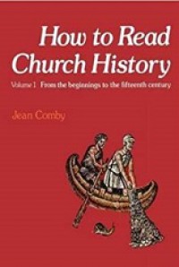 How to Read Church History (Vol.I): From the Beginnings to the Fifteenth Century