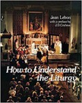 How to Understand the Liturgy