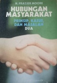 Hubungan Masyarakat: Prinsip, Kasus, dan Masalah 2 [Judul Asli: Public Relations: Principles Cases and Problems]