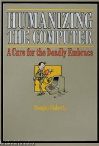 Humanizing the Computer: A Cure for the Deadly Embrace