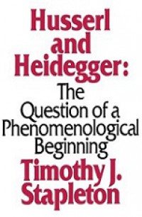 Husserl and Heidegger: The Question of a Phenomenological Beginning