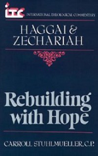 Rebuilding with Hope: A Commentary on the Book of Haggai and Zechariah