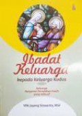 Ibadat Keluarga kepada Keluarga Kudus: Keluarga Penyemai Peradaban Kasih yang Inklusif