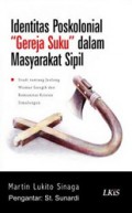 Identitas Poskolonial Gereja Suku dalam Masyarakat Sipil: Studi tentang Jaulung Wismar Saragih dan Komunitas Kristen Simalungun