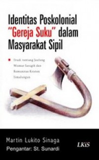 Identitas Poskolonial Gereja Suku dalam Masyarakat Sipil: Studi tentang Jaulung Wismar Saragih dan Komunitas Kristen Simalungun