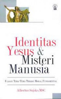 Identitas Yesus dan Misteri Manusia: Ulasan Tema-tema Teologi Moral Fundamental