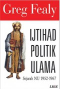 Ijtihad Politik Ulama: Sejarah Nahdlatul Ulama 1952-1967 [Judul asli: Ulama and Politics in Indonesia]