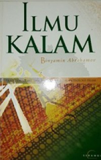 Ilmu Kalam: Tradisionalisme dan Rasionalisme dalam Teologi Islam [Judul asli: Islamic Theology: Tradisionalism and Rationalism]