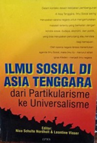 Ilmu Sosial di Asia Tenggara: Dari Partikularisme ke Universalisme [Judul asli: Social Science in Southeast Asia]