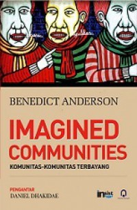 Imagined Communities: Komunitas-Komunitas Terbayang [Judul Asli: Reflections on the Origin and Spread of Nationalism]