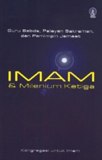 Imam dan Milenium Ketiga: Guru Sabda, Pelayan Sakramen, dan Pemimpin Jemaat [Judul asli: Priest and the Third Christian Millennium]