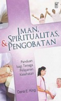 Iman, Spiritualitas, dan Pengobatan: Panduan bagi Tenaga Pelayanan Kesehatan [Judul asli: Faith, Spirituality, and Medicine]