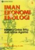 Iman, Ekonomi dan Ekologi: Refleksi Lintas Ilmu dan Lintas Agama