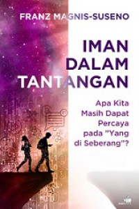 Iman dalam Tantangan: Apa Kita Masih Dapat Percaya pada 'Yang di Seberang'?