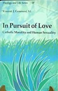 In Pursuit of Love: Catholic Morality and Human Sexuality