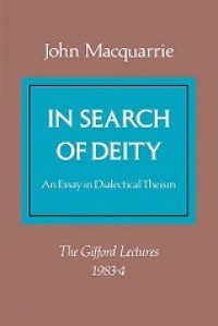 In Search of Deity: An Essay in Dialectical Theism