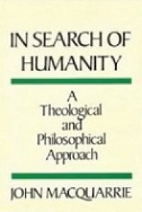 In Search of Humanity: Theological & Philosophical Approach