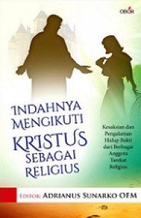 Indahnya Mengikuti Kristus sebagai Religius: Kesaksian dan Pengalaman Hidup Bakti dari Berbagai Anggota Tarekat Religius