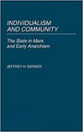 Individualism and Community: The State in Marx and Early Anarchism