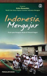 Indonesia Mengajar 1: Kisah Para Pengajar Muda di Pelosok Negeri