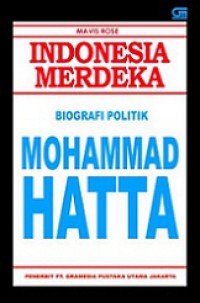 Indonesia Merdeka: Biografi Politik Mohammad Hatta [Judul asli: Indonesia Free]