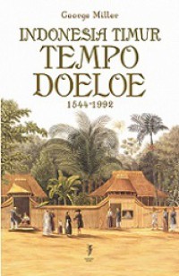 Indonesia Timur Tempo Doeloe 1544-1992 [Judul asli: To the Spice Islands and Beyond]