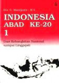 Indonesia Abad ke-20 (Vol.I): dari Kebangkitan Nasional sampai Linggajati