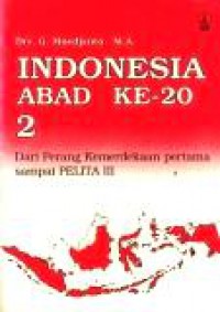 Indonesia Abad ke-20 (Vol.II): dari Perang Kemerdekaan pertama sampai PELITA III