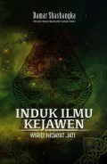 Induk Ilmu Kejawen: Wirid Hidayat Jati