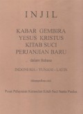 Injil - Kabar Gembira Yesus Kristus Perjanjian Baru (Dalam Bahasa Indonesia-Yunani-Latin)