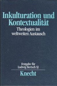 Inkulturation und Kontextualitat: Theologien im Weltweiten Austausch