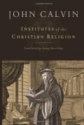 Institutes of the Christian Religion; Vol.I