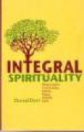 Integral Spirituality: Resources for Community, Justice, Peace, and the Earth