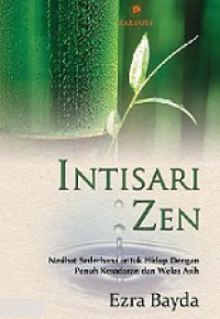 Intisari Zen: Nasihat Sederhana Untuk Hidup dengan Penuh Kesadaran dan Welas Asih [Judul asli: Zen Heart]