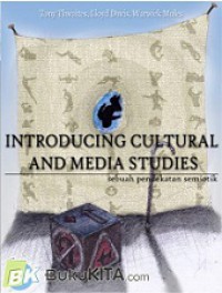 Introducing Cultural and Media Studies: Sebuah Pendekatan Semiotik